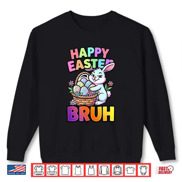 Sweatshirt Happy Easter Bruh Funny Bunny Meme Shirt
