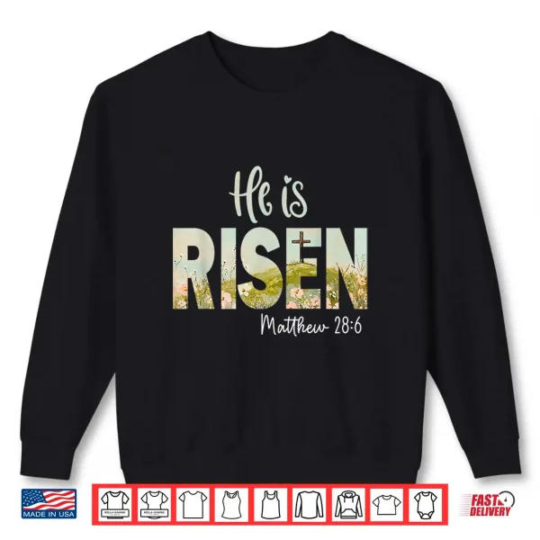 He Is Risen Easter Cross Jesus Christian Religious Men Women Shirt 2 Sweatshirt He is Risen Easter Cross Jesus Christian Religious Men Women Shirt