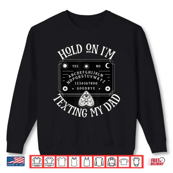 Hold On I'M Texting My Dad Shirt 2 Sweatshirt Hold On Im Texting My Dad Shirt