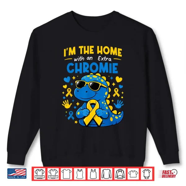 Sweatshirt Homie with Extra Chromie Down Syndrome Awareness Tee Shirt