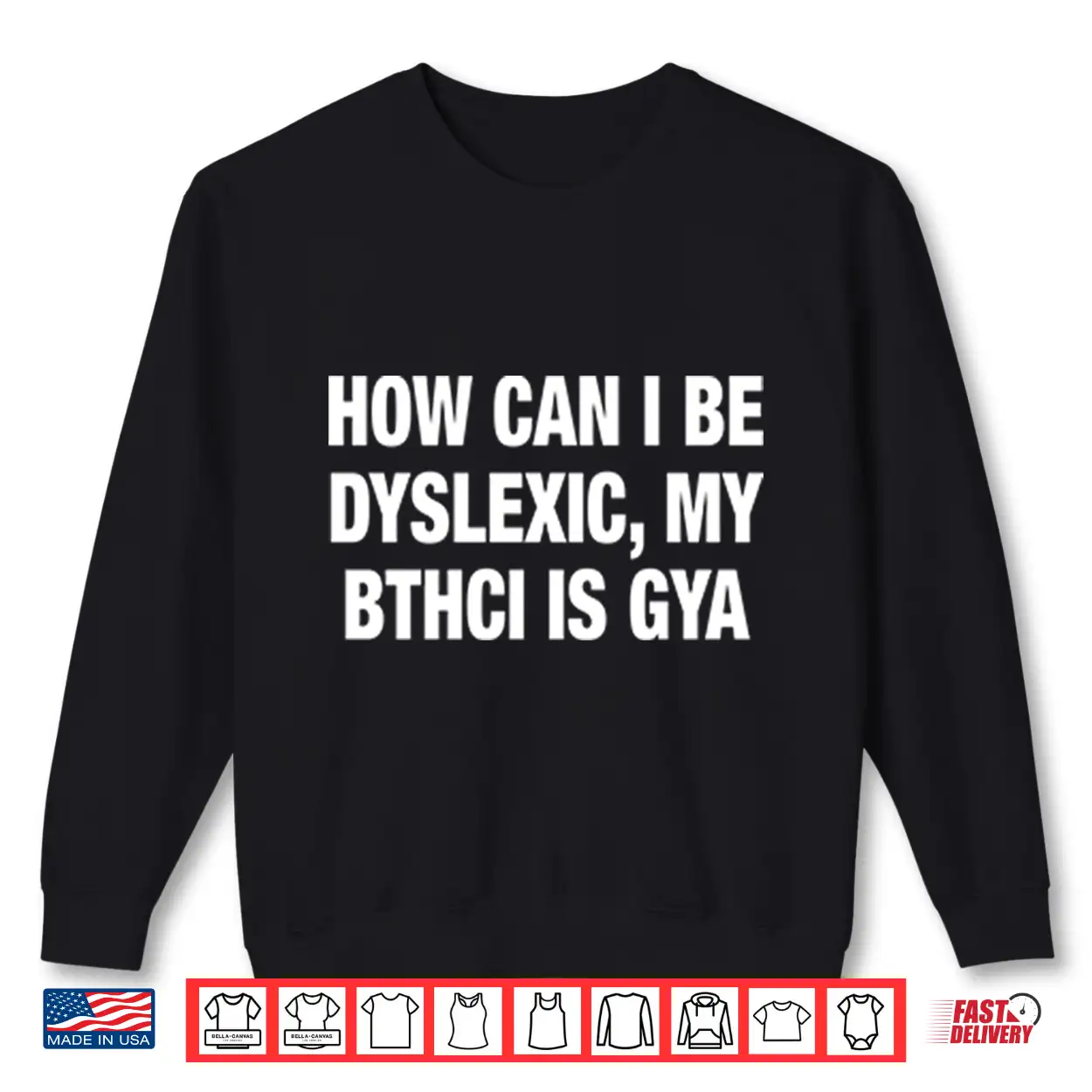 How Can I Be Dyslexic My Bthci Is Gya Shirt How Can I Be Dyslexic My Bthci Is Gya Shirt