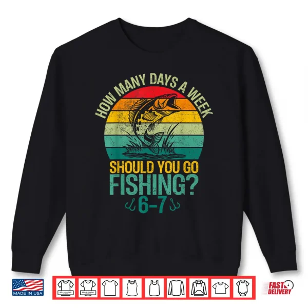How Many Days A Week Should You Go Fishing 6 7 Boys Fishing Shirt 2 Sweatshirt How Many Days A Week Should You Go Fishing 6 7 Boys Fishing Shirt