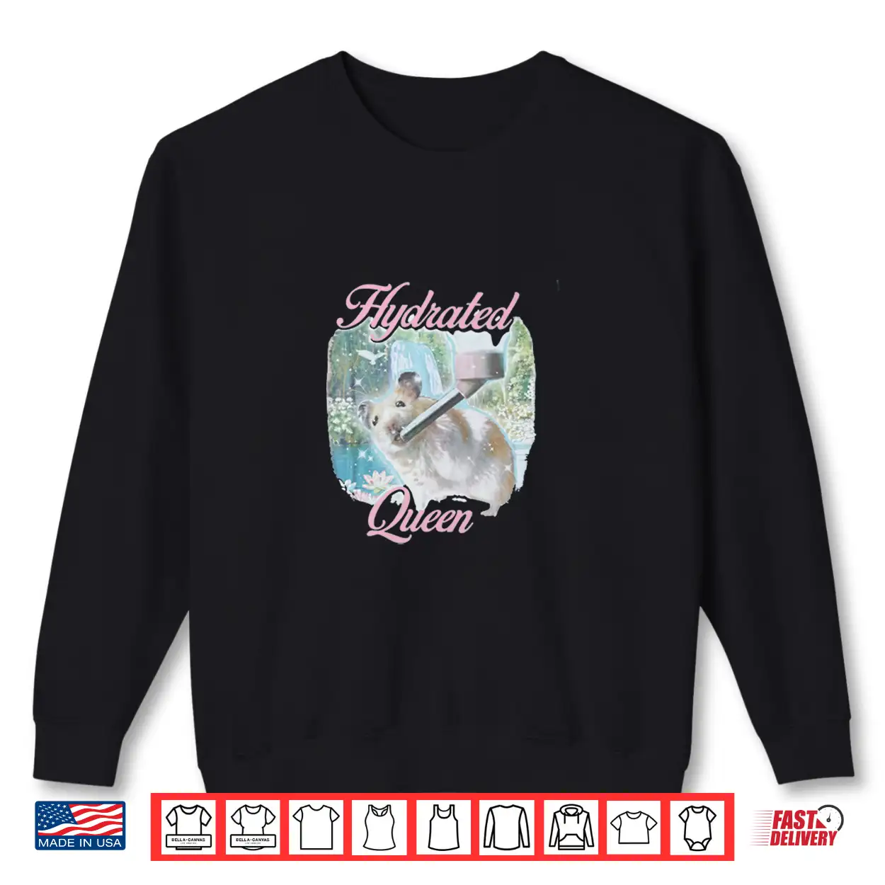 Hydrated Queen Hamster Funny Aesthetic Soft Girl Pet Gift Shirt Hydrated Queen Hamster Funny Aesthetic Soft Girl Pet Gift Shirt