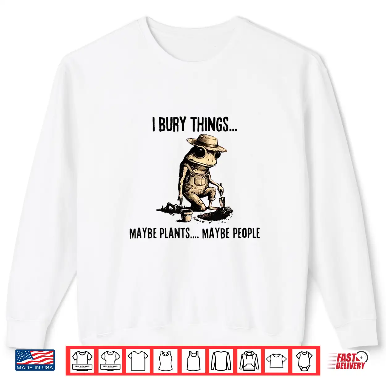 I Bury Things May Be Plants Maybe People Shirt I Bury Things May Be Plants Maybe People Shirt