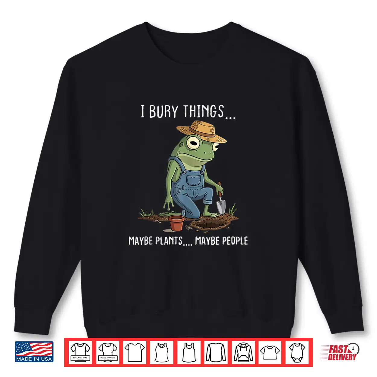 I Bury Things Maybe Plants Maybe People Funny Gardening Shirt I Bury Things Maybe Plants Maybe People Funny Gardening Shirt