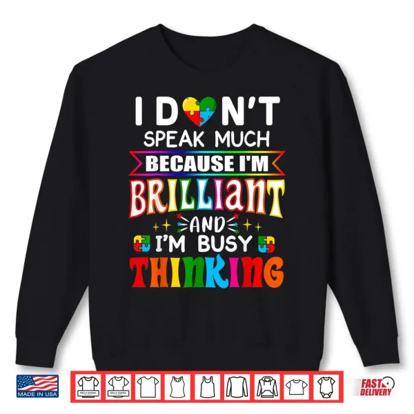 I Dont Speak Much Brilliant Autism Autistic Professional Shirt 2 Sweatshirt I Dont Speak Much Brilliant Autism Autistic Professional Shirt