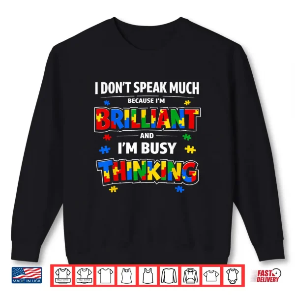 I Dont Speak Much Brilliant Autistic Autism Awareness Statement Shirt 2 Sweatshirt I Dont Speak Much Brilliant Autistic Autism Awareness Statement Shirt