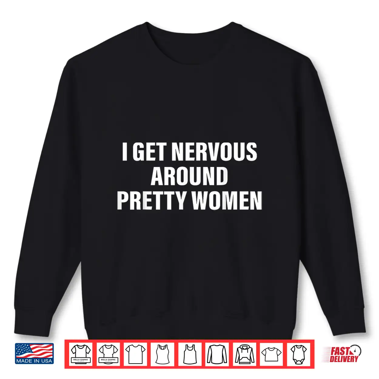 I Get Nervous Around Pretty Women Social Anxiety Quote Shirt I Get Nervous Around Pretty Women Social Anxiety Quote Shirt