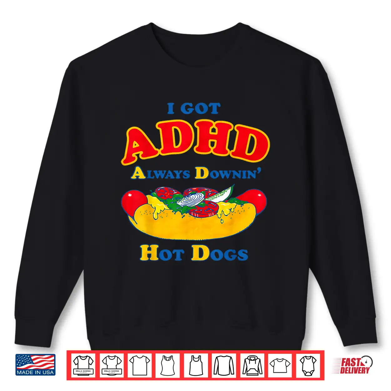 I Got Adhd Always Downin Hot Dogs Funny Design Shirt I Got Adhd Always Downin Hot Dogs Funny Design Shirt