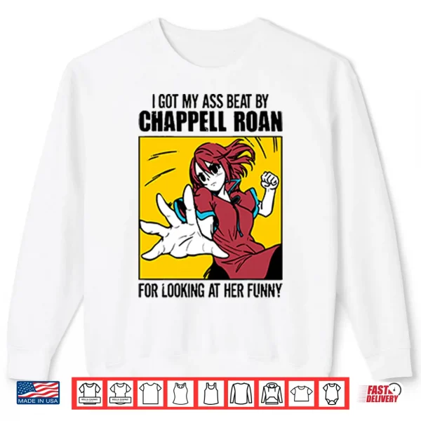 Sweatshirt I Got My Ass Beat By Chappell Roan For Looking At Her Funny Shirt