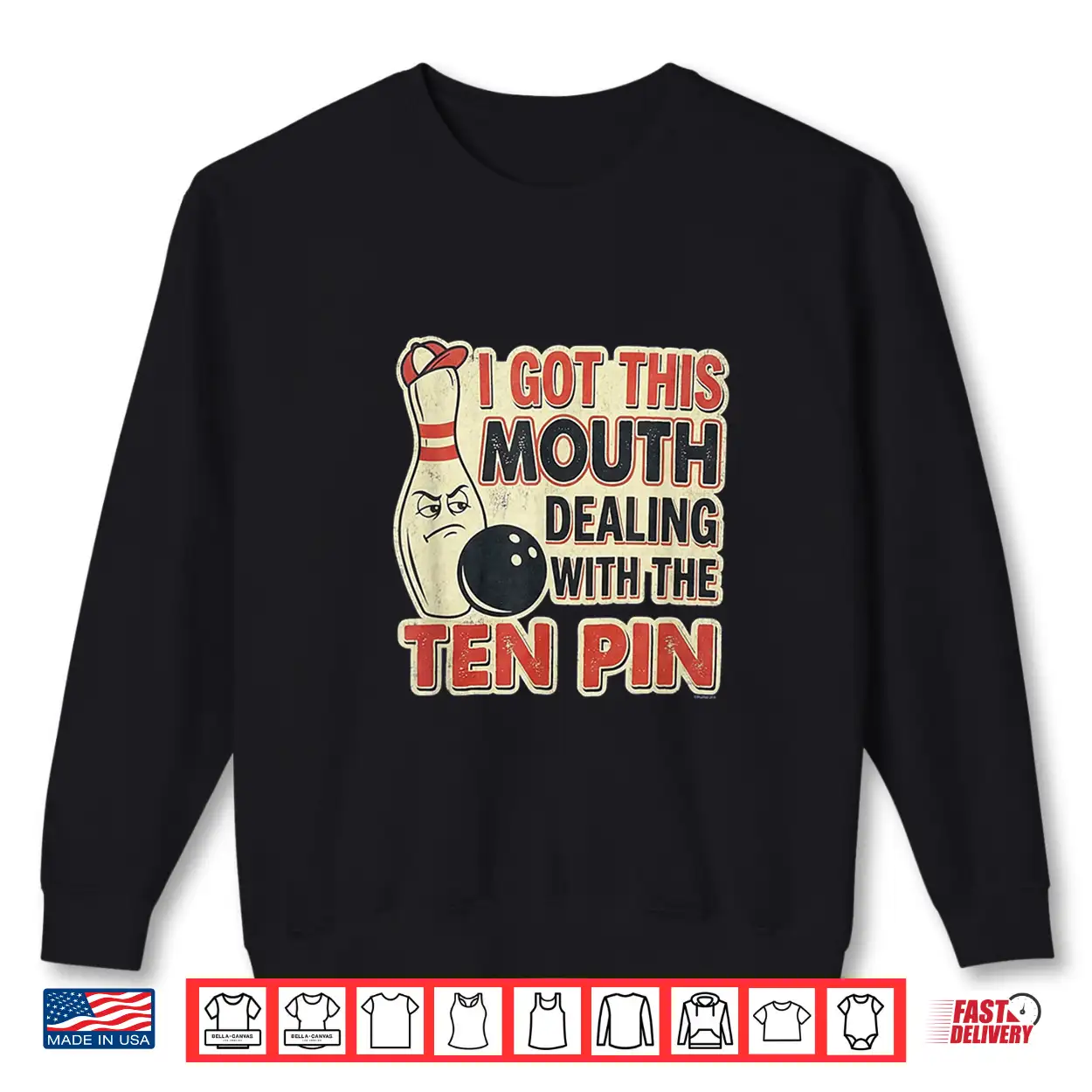 I Got This Mouth Ten Pin League Bowling Humor Shirt I Got This Mouth Ten Pin League Bowling Humor Shirt