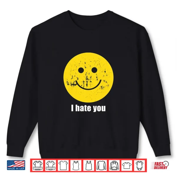 Sweatshirt I Hate You Smiling face Premium Tri Blend Shirt