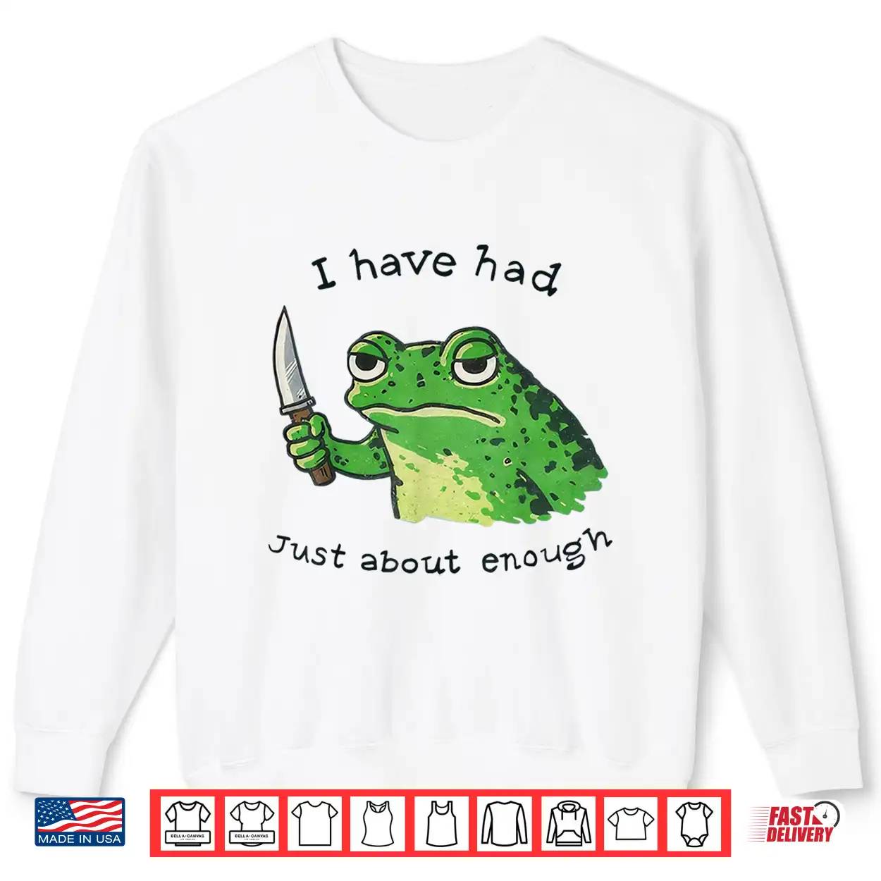 I Have Had Just About Enough Frog Shirt I Have Had Just About Enough Frog Shirt
