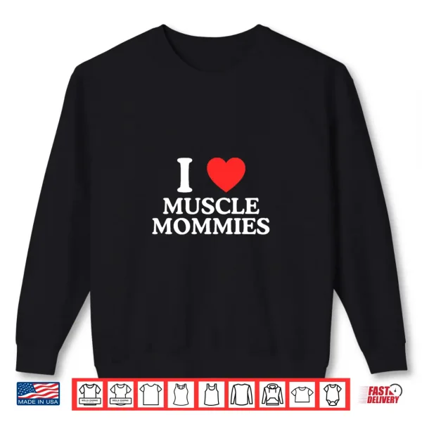 Sweatshirt I Love Heart Muscle Mommies Funny Gym Baddie Gen Z Meme Lift Premium Tri Blend Shirt