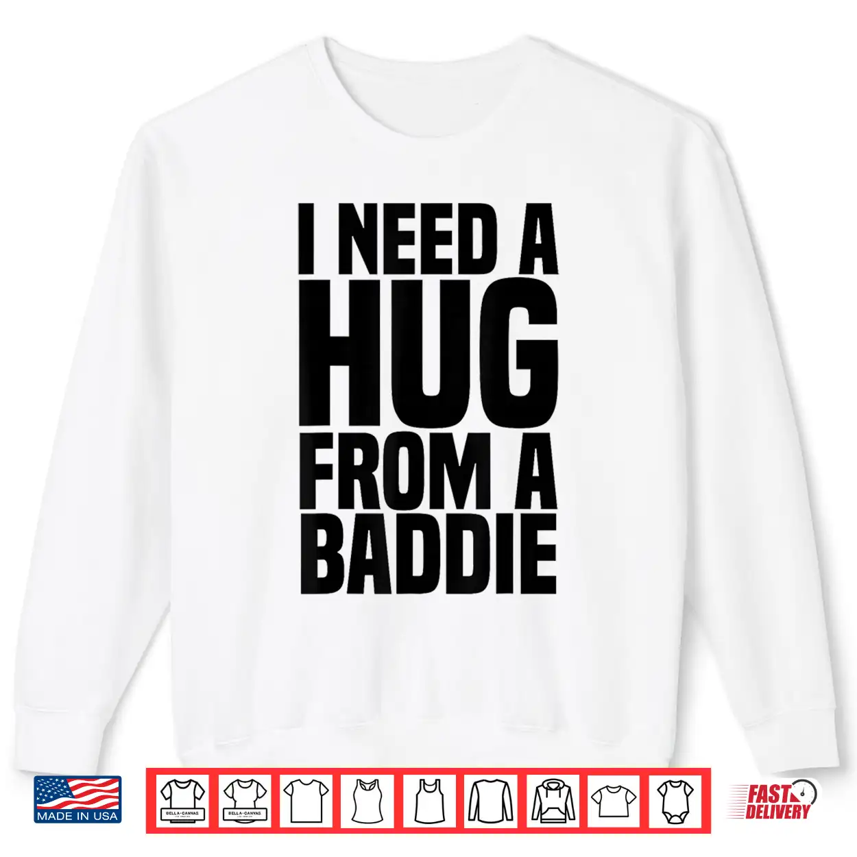 I Need A Hug From A Baddie Shirt I Need A Hug From A Baddie Shirt