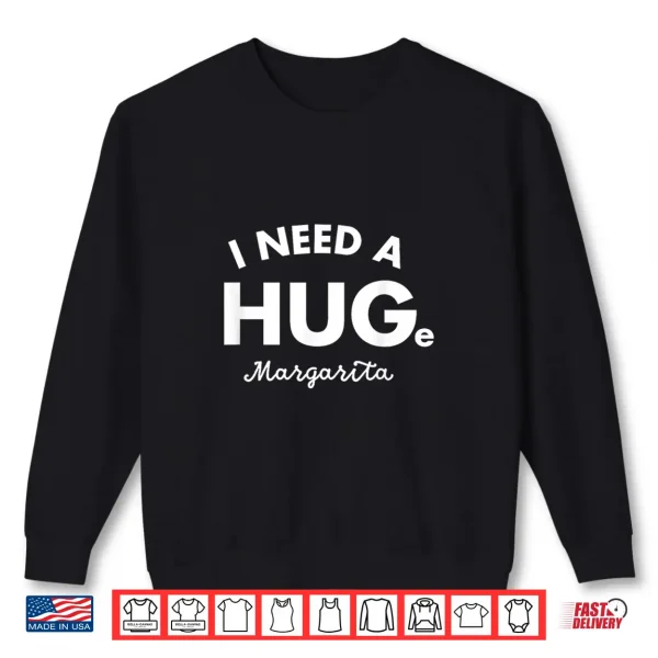 Sweatshirt I Need a HUGe Margarita Shirt Funny Cinco De Mayo Womens Shirt