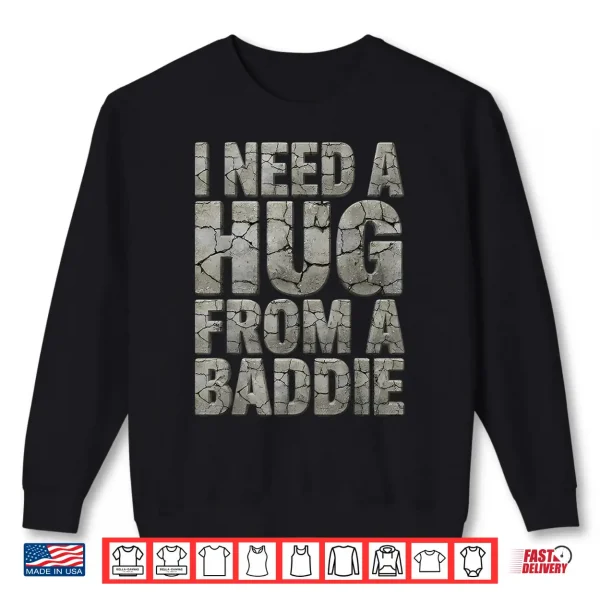 I Need A Hug From A Baddie Vintage Distressed Shirt 2 Sweatshirt I Need a Hug from a Baddie Vintage Distressed Shirt