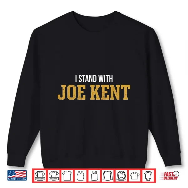 Sweatshirt I Stand with Joe Kent Shirt