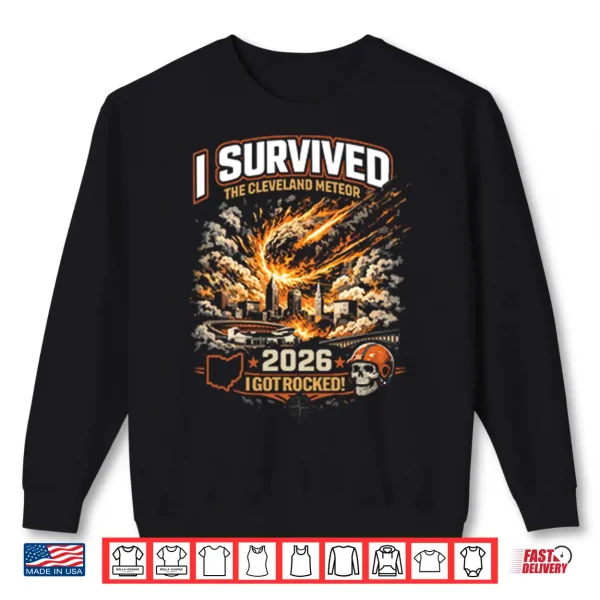 I Survived The Cleveland Meteor 2026 Shirt 2 Sweatshirt I Survived The Cleveland Meteor 2026 Shirt