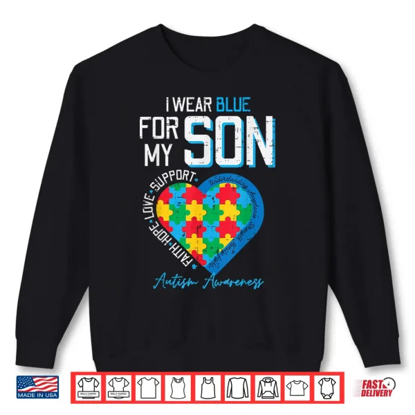 I Wear Blue For My Son Autism Awareness Family Support Shirt 2 Sweatshirt I Wear Blue For My Son Autism Awareness Family Support Shirt