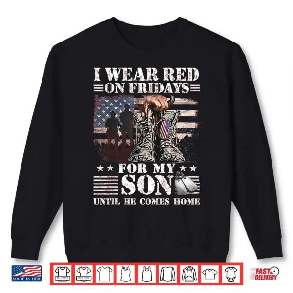 Sweatshirt I Wear Red On Fridays for My Son Until He Comes Home Shirt