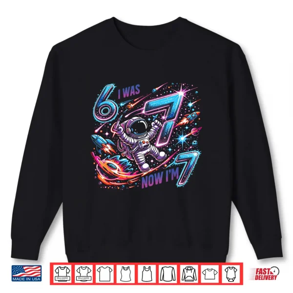 Sweatshirt I was 6 Now Im 7 Space Birthday Boy for Kids Shirt