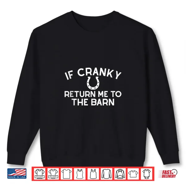 Sweatshirt If Cranky Return Me To The Barn Farm Girl Horse Equestrian Shirt