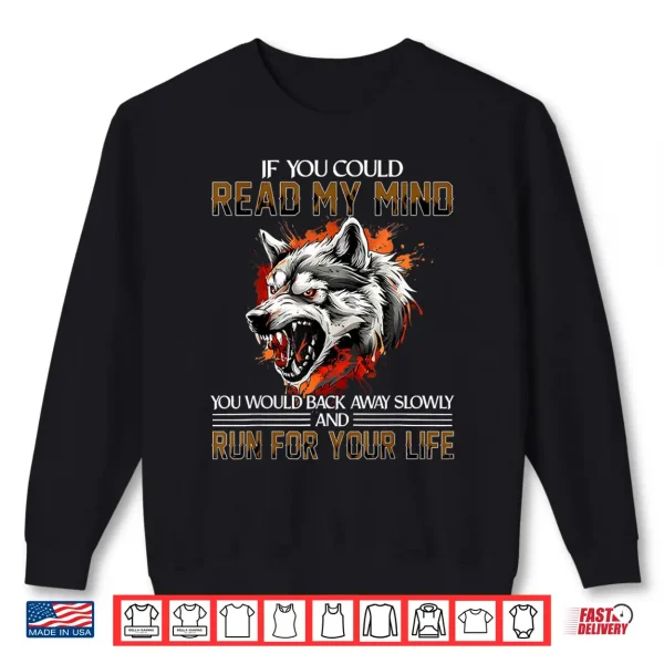 Sweatshirt If You Could Read My Mind Wolf Alpha Sarcastic Warning Shirt