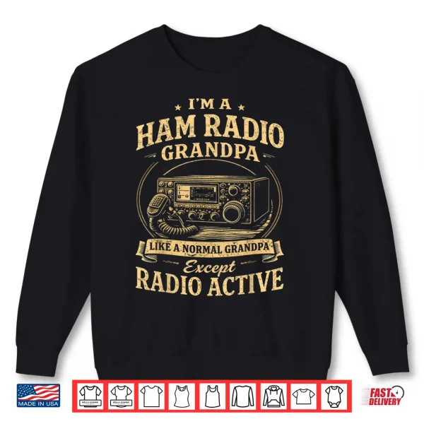 Sweatshirt Im A Ham Radio Grandpa Hobbyist Operator Vintage Radio Love Shirt