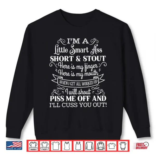 I'M A Little Smart Ass Short And Stout Funny Teapot Shirt 2 Sweatshirt Im A Little Smart Ass Short and Stout Funny Teapot Shirt