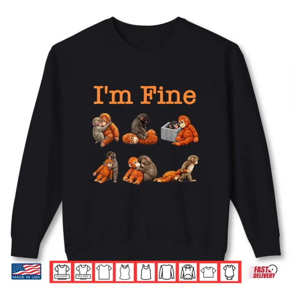 Sweatshirt Im Fine Sad Monkey Punch with an Orange Toy Plush Hugging Shirt