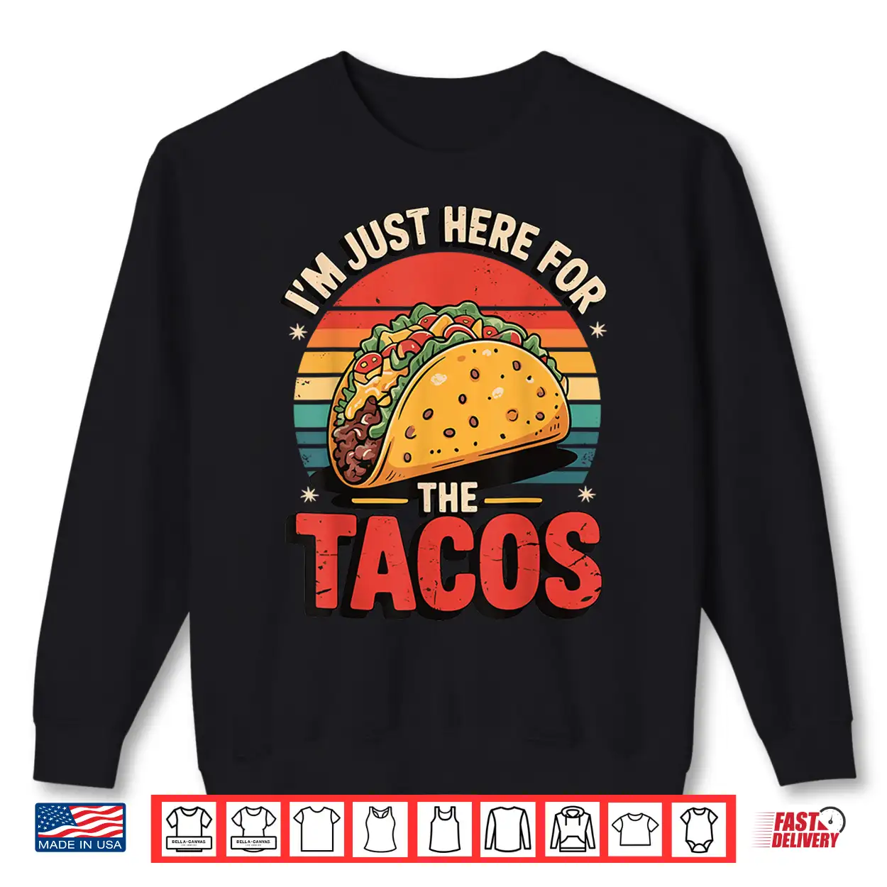 I’M Just Here For The Tacos Shirt I’M Just Here For The Tacos Shirt