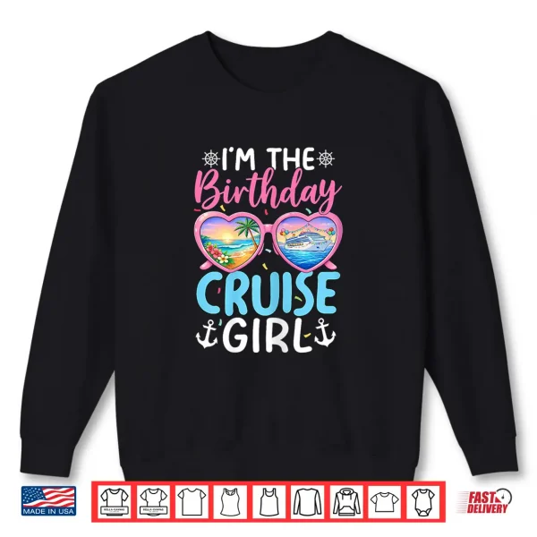 Im The Birthday Cruise Girl Vacation Celebration Shirt 2 Sweatshirt Im The Birthday Cruise Girl Vacation Celebration Shirt
