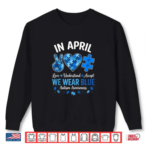 In April We Wear Blue Autism Awareness Professional Statement Shirt 2 Sweatshirt In April We Wear Blue Autism Awareness Professional Statement Shirt