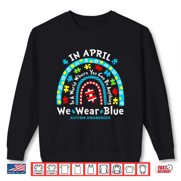 Sweatshirt In April We Wear Blue Teacher Autism Month Professional Shirt