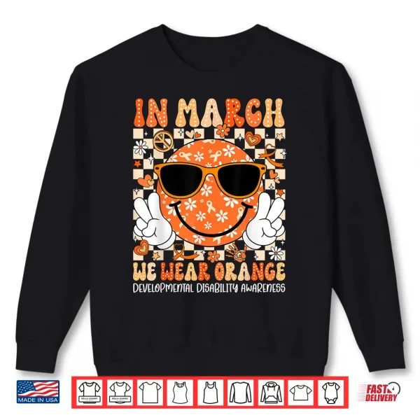 Sweatshirt In March We Wear Orange Developmental Disability Awareness Shirt