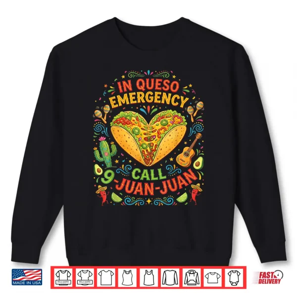 In Queso Emergency Taco Fiesta Mexican Funny Cinco De Mayo Shirt 2 Sweatshirt In Queso Emergency Taco Fiesta Mexican Funny Cinco De Mayo Shirt