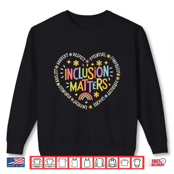 Inclusion Matters Special Education Teacher Autism Awareness Shirt 2 Sweatshirt Inclusion Matters Special Education Teacher Autism Awareness Shirt