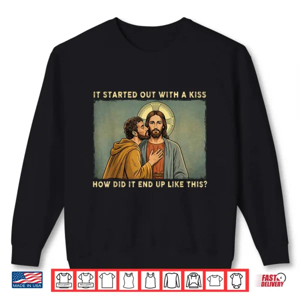Sweatshirt It Was Only A Kiss Jesus And Judas Meme Funny Shirt