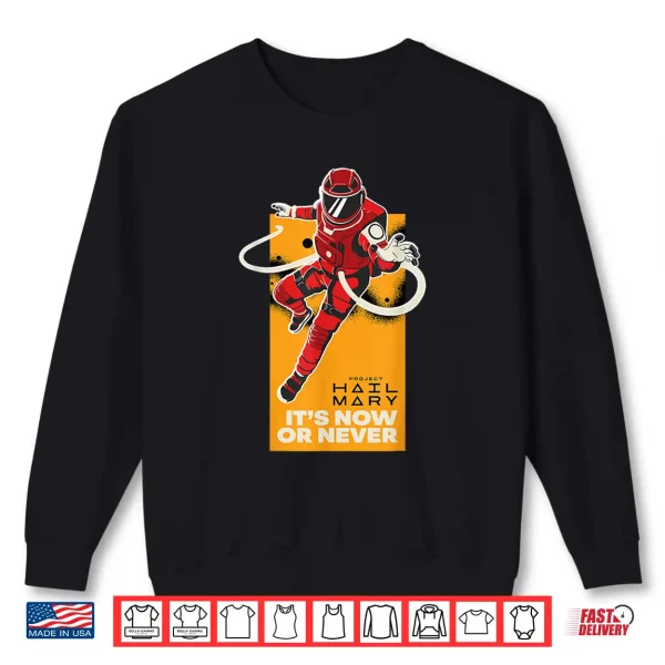 It'S Now Or Never Shirt 2 Sweatshirt Its Now or Never Shirt