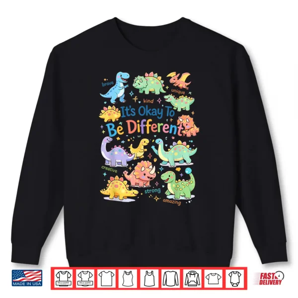 Sweatshirt Its OK To Be Different Autism Awareness Dinosaur T Rex Shirt