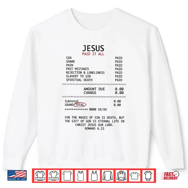 Sweatshirt Jesus Paid It All Funny Christian Receipt Religious Shirt
