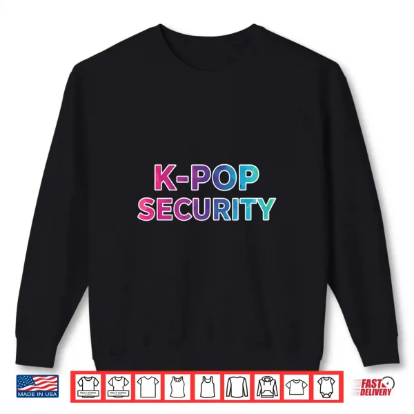 Sweatshirt K pop Security Dad Fan Halloween Costume Funny Kpop Guard Shirt
