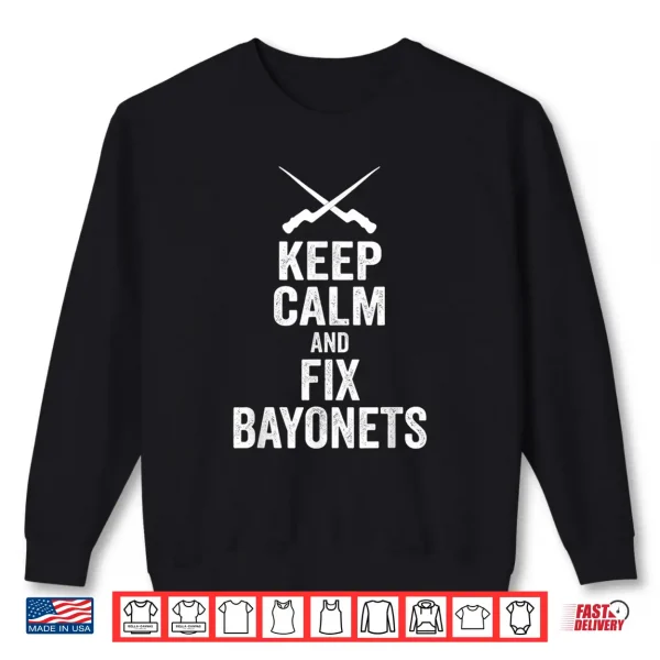 Keep Calm And Fix Bayonets Shirt 2 Sweatshirt Keep Calm and Fix Bayonets Shirt