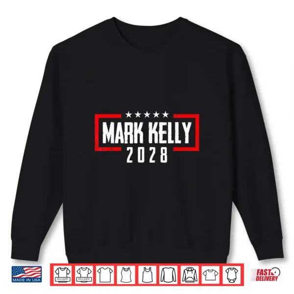 Sweatshirt Kelly 2028 for President Mark Kelly 2028 Shirt
