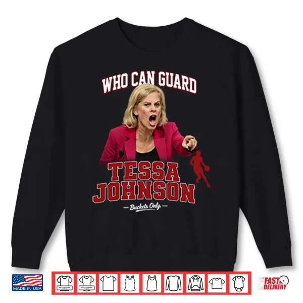 Kim Mulkey Who Can Guard Tessa Johnson Shirt 2 Sweatshirt Kim Mulkey Who Can Guard Tessa Johnson Shirt