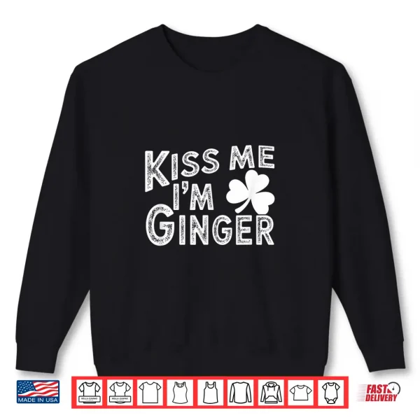 Sweatshirt Kiss Me Im Ginger St. Patricks Day Shirt