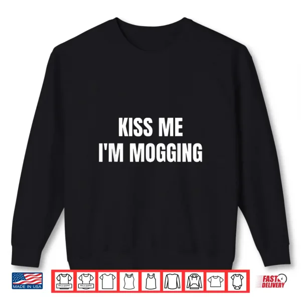 Kiss Me I'M Mogging Funny St. Patrick'S Day Shamrock Shirt 2 Sweatshirt Kiss Me Im Mogging Funny St. Patricks Day Shamrock Shirt