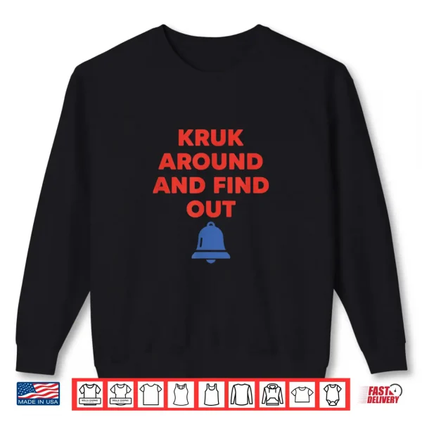 Kruk Around And Find Out Baseball Fan Funny Slogan Shirt 2 Sweatshirt Kruk Around And Find Out Baseball Fan Funny Slogan Shirt
