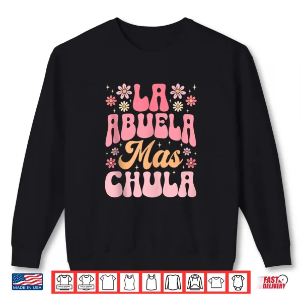 Sweatshirt La Abuela Mas Chula Spanish Grandma Flowers Mothers Day Shirt